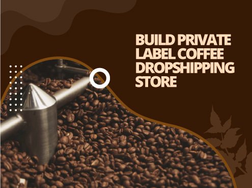 Build private label coffee dropshipping